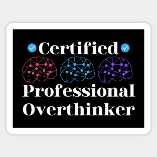 Certified Professional Overthinker Magnet